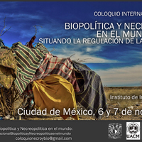 Coloquio Internacional Biopolitica y Necreopolitica en el Mundo: Situando la Regulación de la Vida y de la Muerte