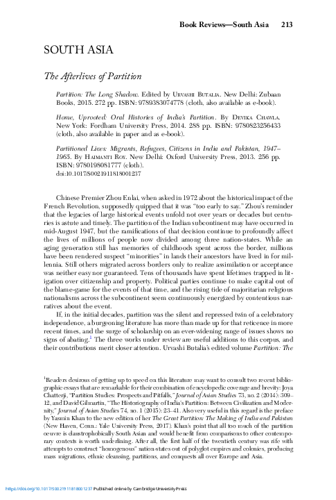 The Afterlives of Partition - Partition: The Long Shadow. Edited by Urvashi Butalia. New Delhi: Zubaan Books, 2015. 272 pp. ISBN: 9789383074778 (cloth, also available as e-book). - Home, Uprooted: Oral Histories of India's Partition. By Devika Chawla. New York: Fordham University Press, 2014. 288...