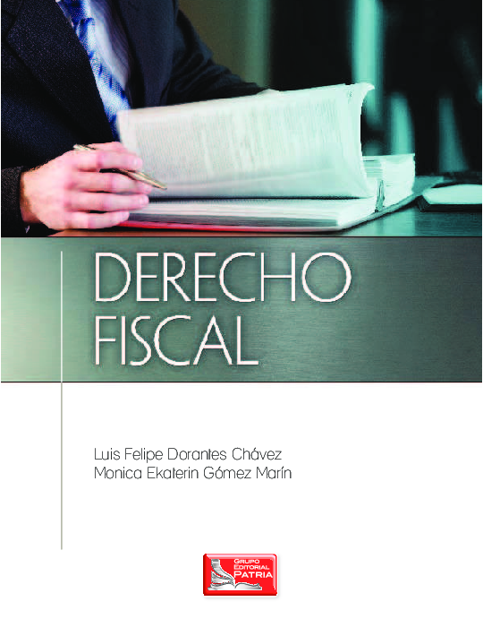 Derecho Fiscal (2014) Dorantes Chavez, L F & Gomez Marin, M E (1a ed) MX Ed Patria