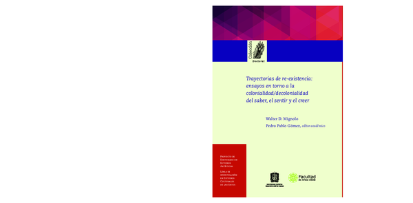 Trayectorias de re existencia: ensayos en torno a la colonialidad/decolonialidad del saber el sentir y el creer