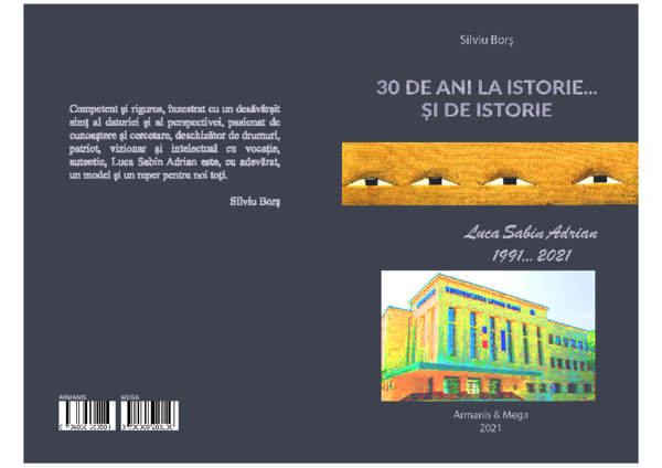 (PDF) 30 de ani la istorie...si de istorie. Sabin Adrian Luca 1991-2021