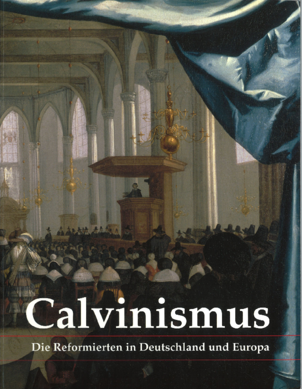 (PDF) Calvinismus. Die Reformierten in Deutschland und Europa