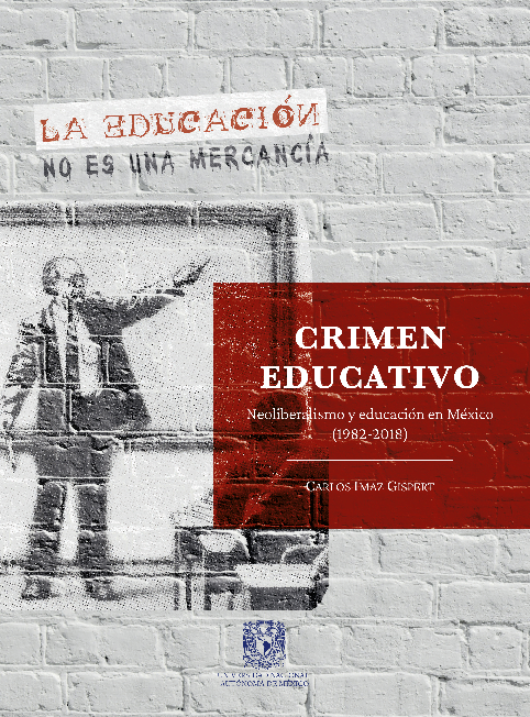 (PDF) Crimen educativo. Neoliberalismo y educación en México (1982–2018)