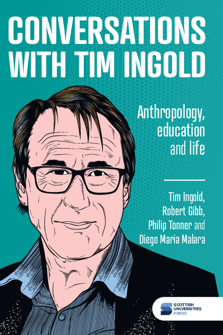 (PDF) Conversations with Tim Ingold: Anthropology, education, and life.