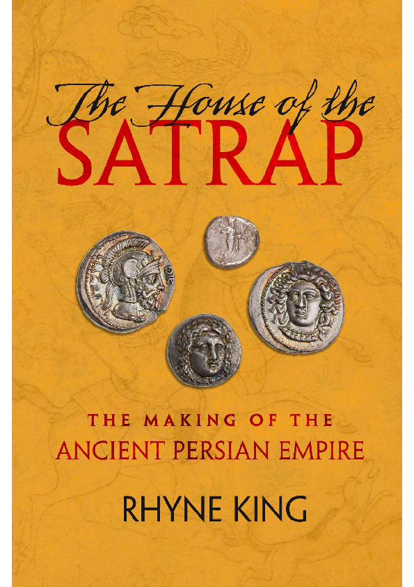(PDF) The House of the Satrap: The Making of the Ancient Persian Empire