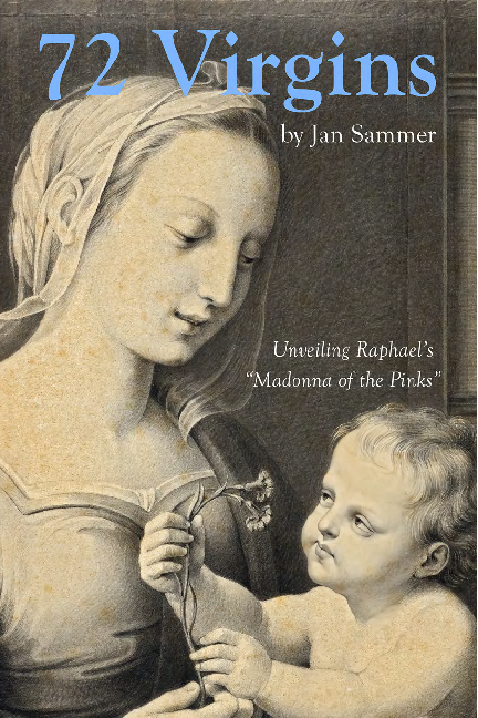 (PDF) 72 Virgins: Unveiling Raphael’s “Madonna of the Pinks”