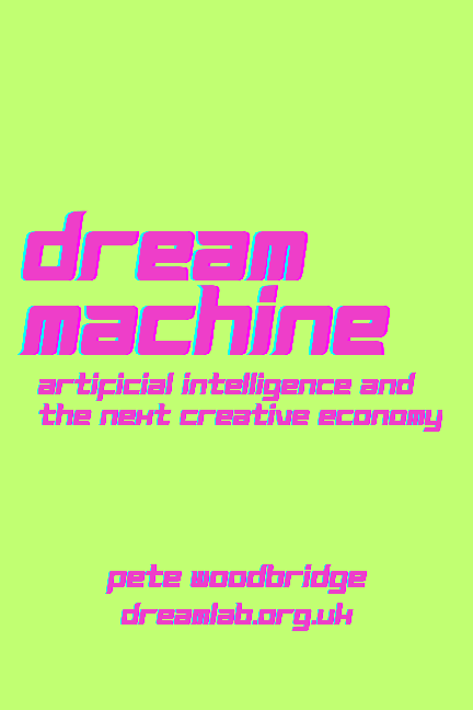 PDF) Dream Machine - Artificial Intelligence and the New Creative Economy