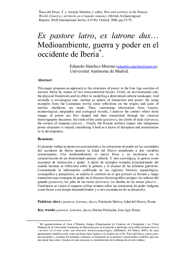 “Ex pastore latro, ex latrone dux… Medioambiente, guerra y poder en el Occidente de Iberia”. En Ñaco del Hoyo, T. y Arrayás Morales, I. (eds): War and territory in the Roman World. (Guerra y territorio en el mundo romano). British Archaeological Reports (BAR International Series, S1530). Oxford, 2006, pp.55-79.