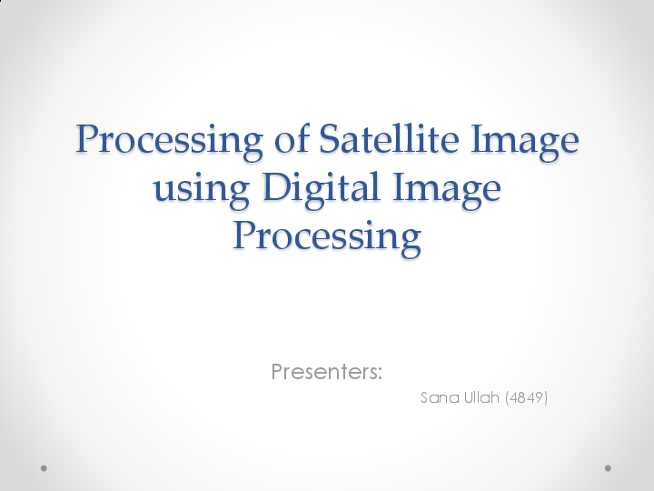 (PPT) Processing of Satellite Image using Digital Image Processing