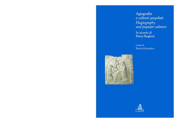 How to choose a Saint? On Propagation, Advice, and Decision-Making in Medieval Communities, in: Hagiography and Popular Culture, ed. Paolo Golinelli, CLUEB, Bologna 2012, pp. 371-387