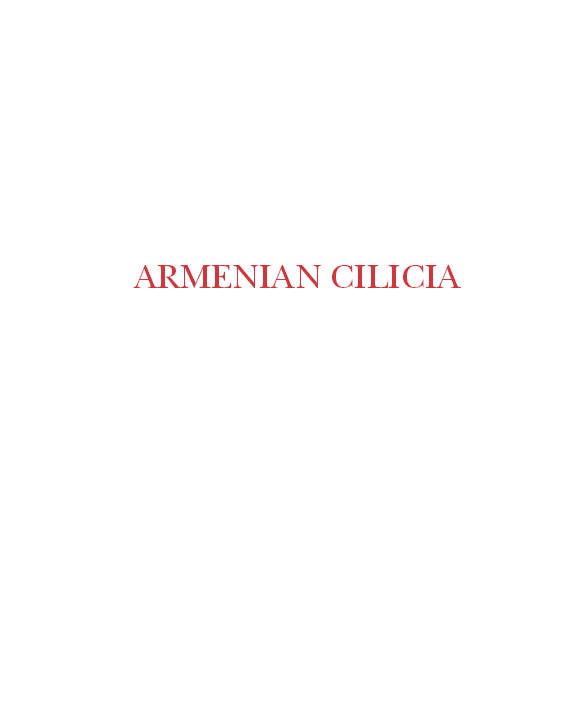 ARMENIAN CILICIA: Dawn, Splendor and Twightlight of a Christian Kingdom during the Crusades