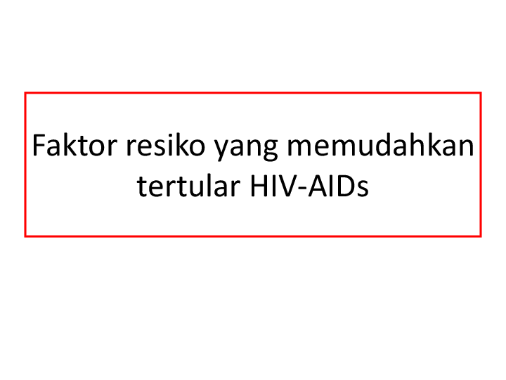 (PPT) FAKTOR RESIKO TERTULAR HIV AIDS