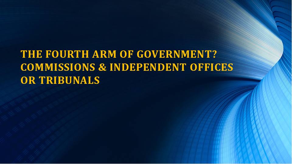 (PDF) THE FOURTH ARM OF GOVERNMENT? COMMISSIONS & INDEPENDENT OFFICES