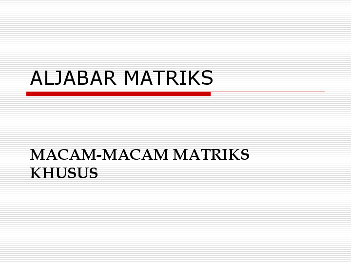 Ppt Aljabar Matriks Macam Macam Matriks Khusus Achi Pasha Manggalawati Academia Edu