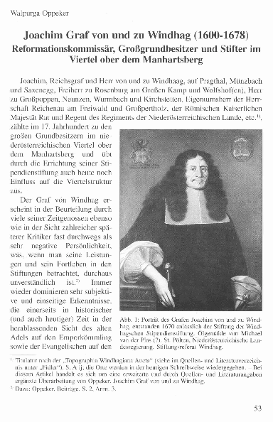 Oppeker, Walpurga, Joachim Graf von und zu Windhag (1600-1678) Reformationskommissär, Großgrundbesitzer und Stifter im Viertel ober dem Manhartsberg, in: Harald Hitz, Franz Pötscher, Erich Rabl, Thomas Winkelbauer (Hgg.), Waldviertler Biographien II, Horn- Waidhofen/Thaya 2004, 53-88; - 