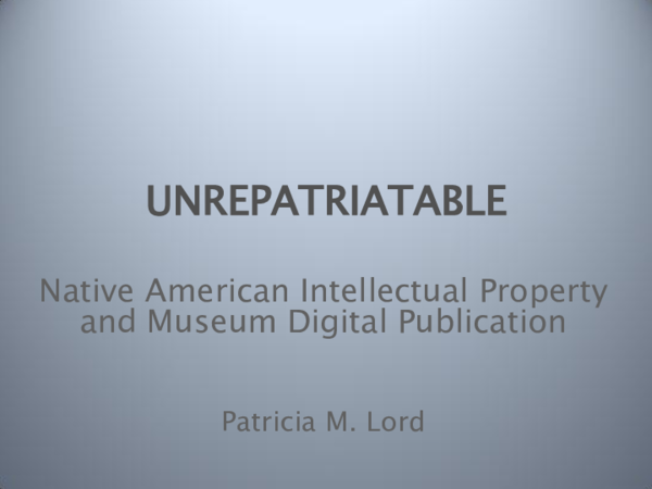 (PPT) Unrepatriatable: Native American Intellectual Property and Museum ...