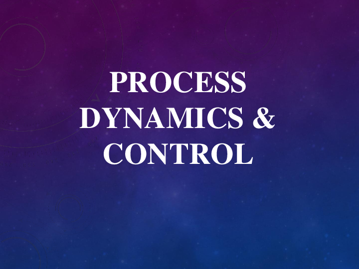 (PPT) PROCESS DYNAMICS AND CONTROL Fj Mate Academia.edu
