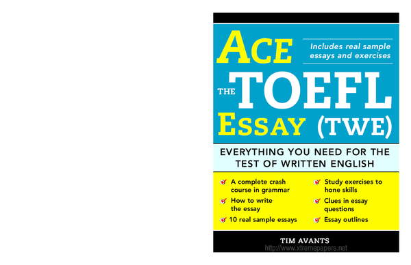 TWE Everything You Need for the Test of Written English Ace the TOEFL Essay