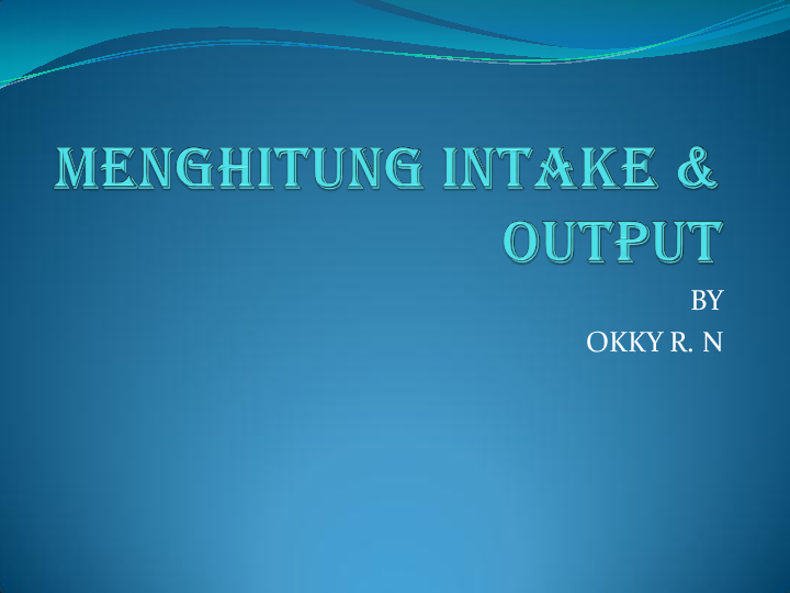 Ppt Menghitung Intake Output Dhanik Agustin Academia Edu
