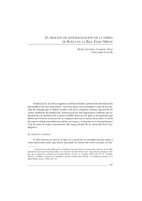 "El proceso de señorialización de la tierra de Baeza en la Baja Edad Media".  VI Estudios de Frontera. Población y poblamiento.  pp. 167-178. Diputación de Jaén. ISBN. 978-84-96218-44-4, 2006.