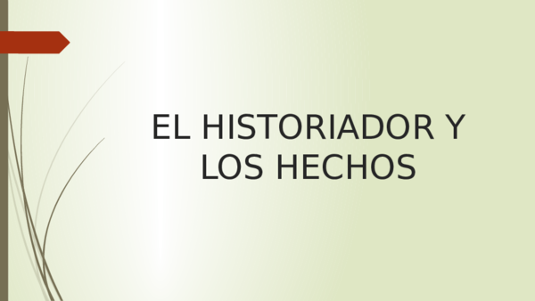 (PPT) EL HISTORIADOR Y LOS HECHOS