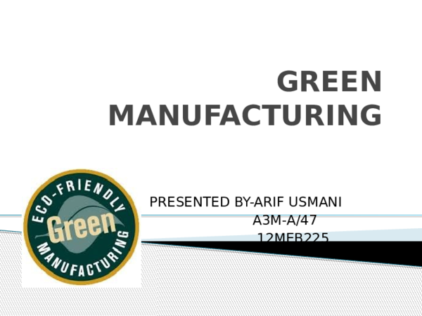  PPT GREEN MANUFACTURING Arif Usmani Academia edu