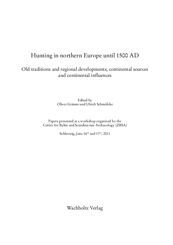 Grimm, O., Schmölcke, U. (2013): Results and future perspectives in relation to an overall concept of hunting-related research. In: O. Grimm, U. Schmölcke (eds.), Hunting in Northern Europe until 1500 AD – Old Traditions and Regional Developments, pp. 605-631.