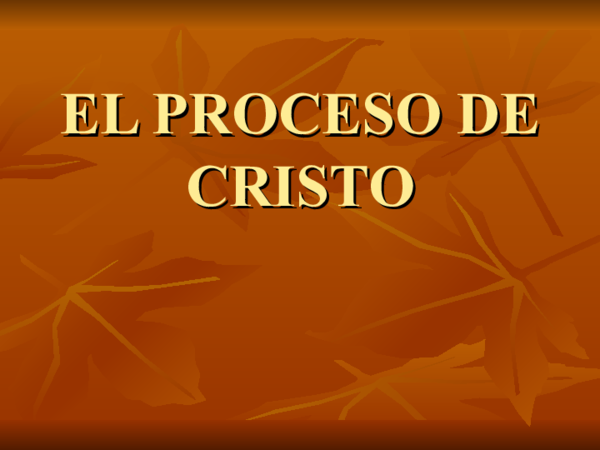 (PPT) EL PROCESO DE CRISTO sin pelicula
