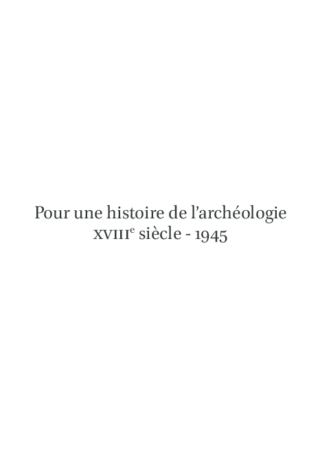 Pour une histoire de l'archéologie XVIIIe siècle 1945 A. N