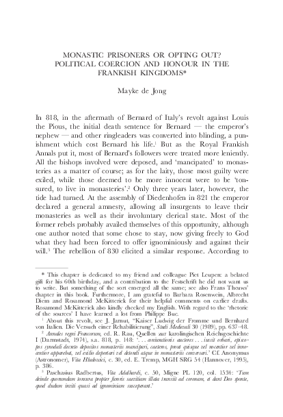 ‘Monastic prisoners, or opting out? Political coercion and hounour in the Frankish kingdoms’, in:  M. de Jong, F. Theuws & C. van Rhijn (eds.), Topographies of Power in the Early Middle Ages (Leiden/Boston/Köln 2001), 391-328.