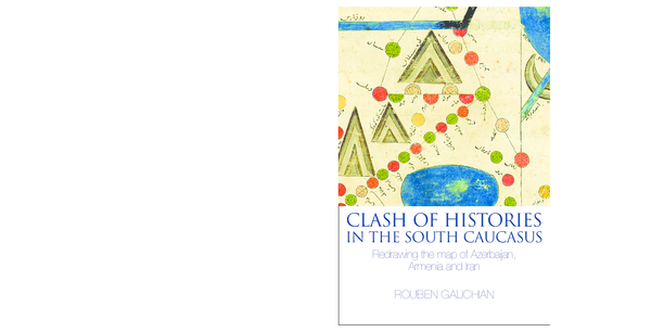Clash of Histories in the South Caucasus. (London: Bennett and Bloom, 2012)