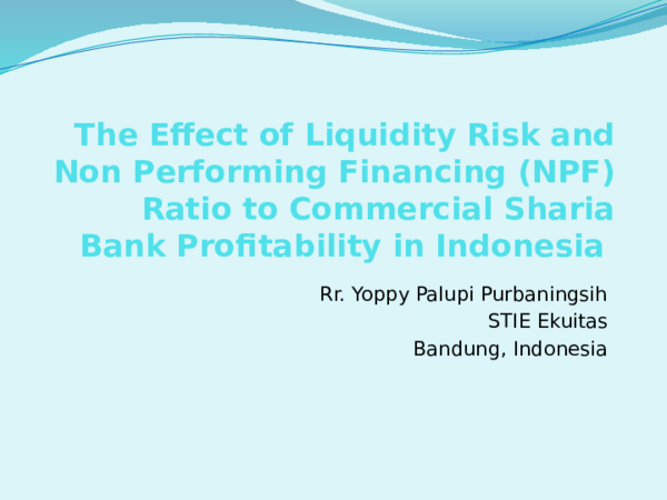 Ppt The Effect Of Liquidity Risk And Non Performing Financing