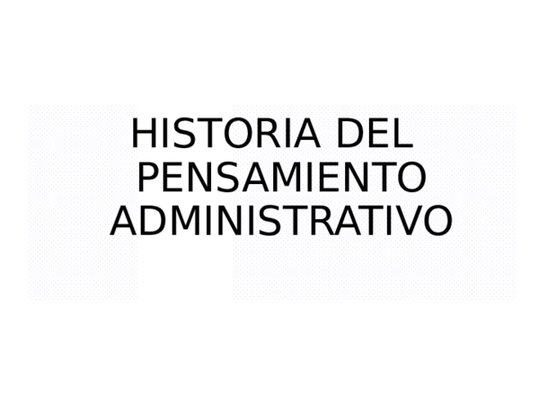 (PPT) Historia-del-pensamiento-administrativo