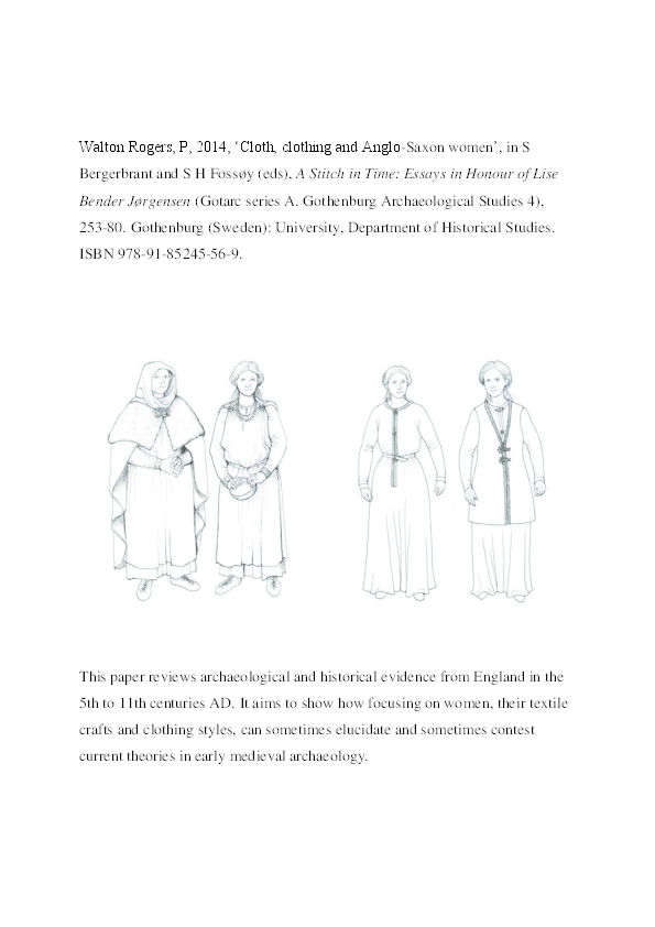 Walton Rogers, P, 2014, ‘Cloth, clothing and Anglo-Saxon women’, in S Bergerbrant and S H Fossøy (eds), A Stitch in Time: Essays in Honour of Lise Bender Jørgensen (Gotarc series A. Gothenburg Archaeological Studies 4), 253-80. Gothenburg (Sweden): University, Department of Historical Studies.
