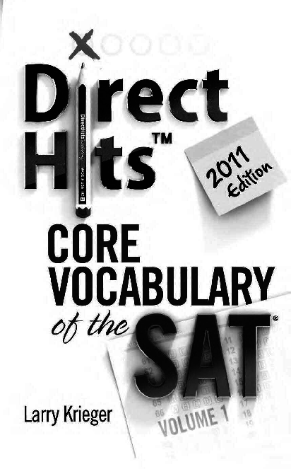 Direct Hits Core Vocabulary of the SAT Volume 1 2011 Edition