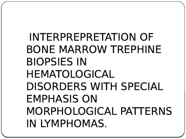 (PPT) Interpretation of bone marrow trephine biopsy in hematological