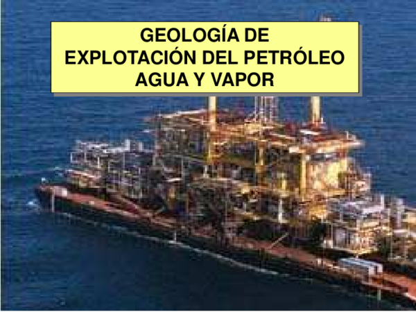 Geologia De Explotacion De Petroleo Agua Y Vapor