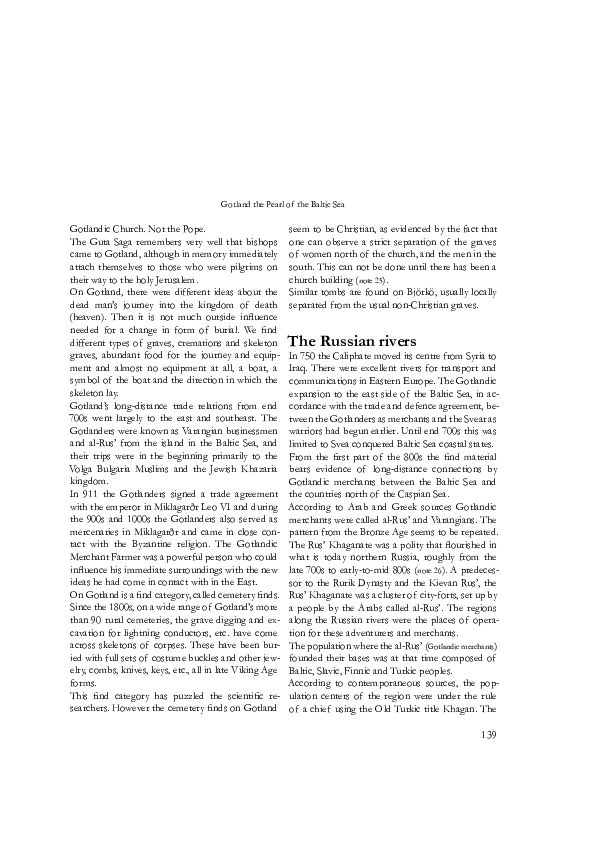 The Gotlandic Merchant Republic and its trade on the Russian rivers in the 700s-900s.