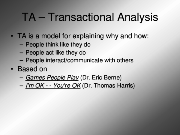 (PDF) TA – Transactional Analysis @BULLET TA is a model for explaining ...