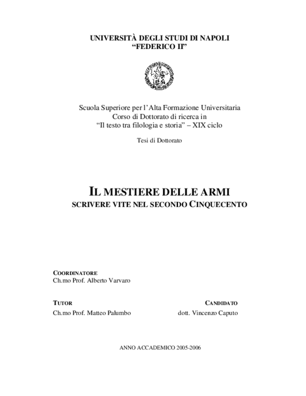 IL MESTIERE DELLE ARMI SCRIVERE VITE NEL SECONDO CINQUECENTO, Napoli, Scuola Superiore per l’Alta Formazione Universitaria (Corso di Dottorato di ricerca in “Il testo tra filologia e storia” – XIX ciclo), a.a. 2005-2006