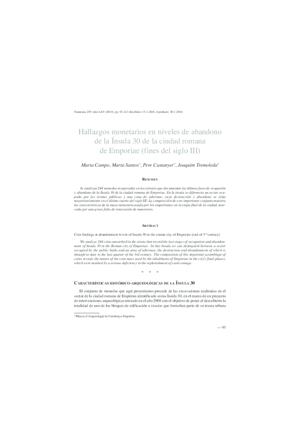 Marta Campo, Marta Santos, Pere Castanyer, Joaquim Tremoleda, Hallazgos monetarios en niveles de abandono de la Ínsula 30 de la ciudad romana de Emporiae (fines del siglo III), Numisma 259. Año LXV (2015), pp. 93-143.