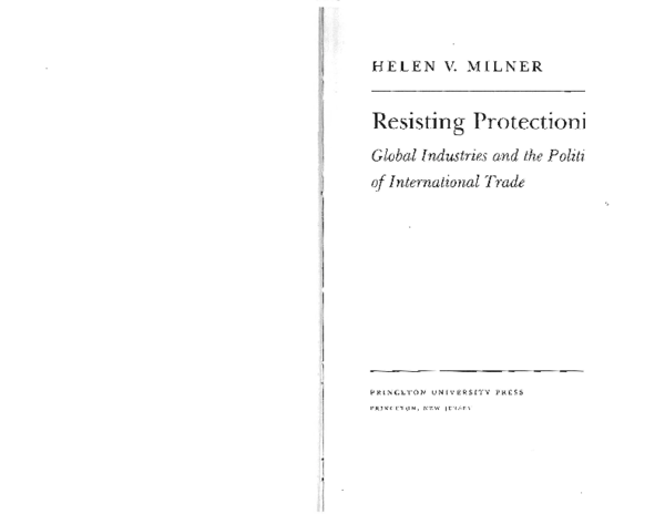 HELEN V. MILNER Resisting Protectioni Global Industries and the Politi of lnternational Trade