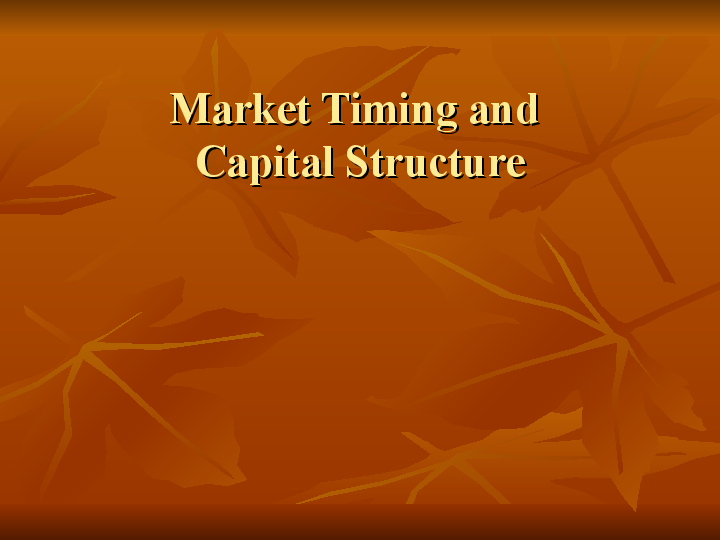 (PPT) Summary presentation of Market Timing and Capital Structure