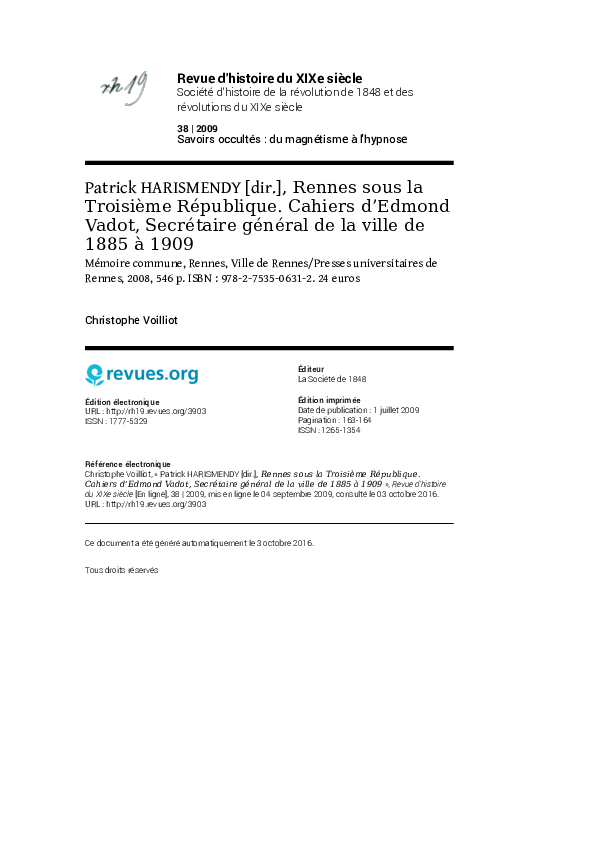 Patrick HARISMENDY [dir.], Rennes sous la Troisième République. Cahiers d’Edmond Vadot, Secrétaire général de la ville de 1885 à 1909. Mémoire commune, Rennes, Ville de Rennes/Presses universitaires de Rennes, 2008, 546 p. ISBN : 978-2-7535-0631-2. 24 euros