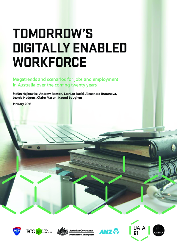 TOMORROW'S DIGITALLY ENABLED WORKFORCE Megatrends and scenarios for jobs and employment in Australia over the coming twenty years