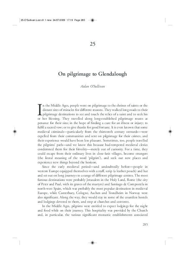 O'Sullivan, A. (2009) 'On pilgrimage to Glendalough' In Joe Fenwick (eds). Lost and Found II: Rediscovering Ireland's Past. Bray: Wordwell. 285-294.