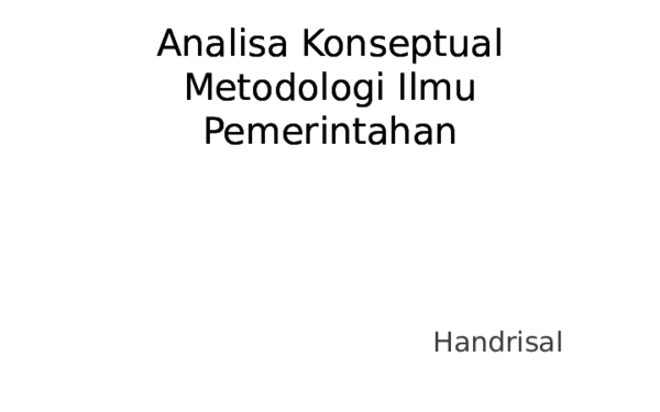 Ppt Bahan Uas Pak Handrisal Analisa Konseptual Metodologi Ilmu Pemerintahan Ibnu Syuja I Academia Edu