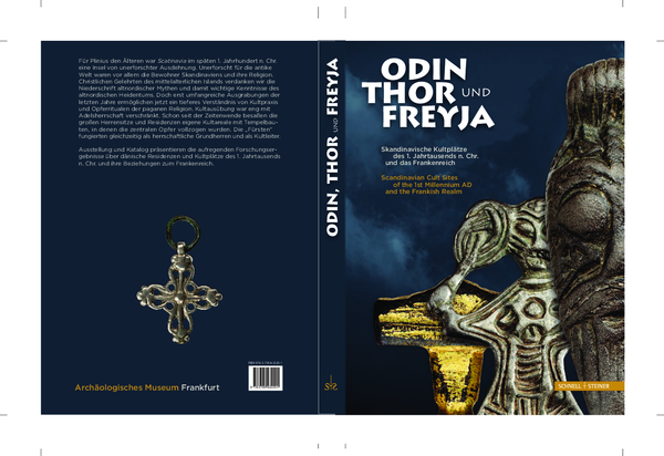 Exhibition Catalogue 2017 (hrsg. Egon Wamers): Odin, Thor and Freya - Scandinavian Cult Sites of the 1st Millenium AD and the Frankish Realm