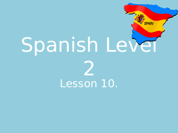 (PPT) Spanish Level 2 lesson 10
