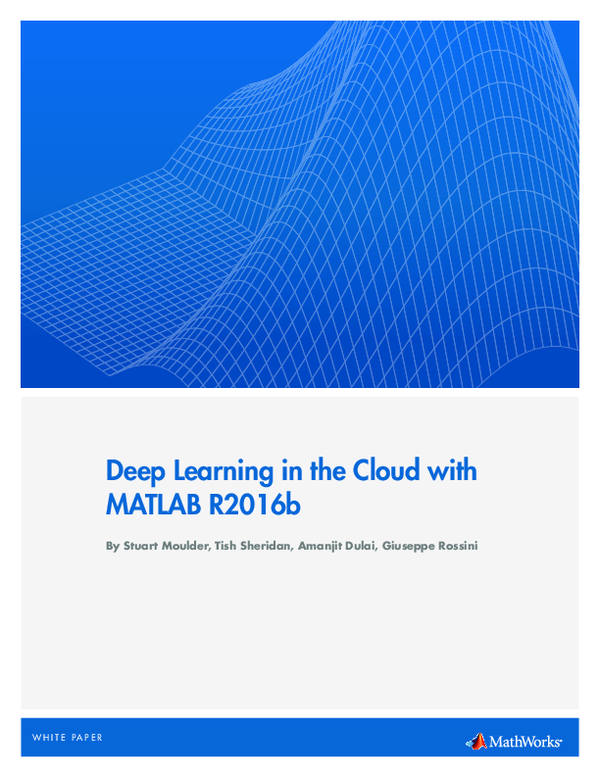 (PDF) Deep Learning in the Cloud with MATLAB R2016b